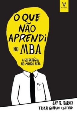 O que não aprendi no MBA: a estratégia no mundo real