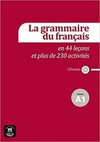 La grammaire du français A1: en 44 leçons et plus de 230 activités