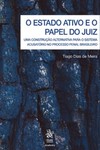 O estado ativo e o papel do juiz: uma construção alternativa para o sistema acusatório no processo penal brasileiro