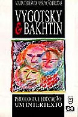 Vygotsky e Bakhtin: Psicologia e Educação