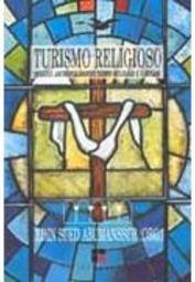 Turismo Religioso: Ensaios Antropológicos Sobre Religião e Turismo