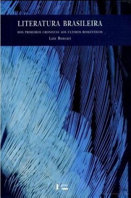 Literatura Brasileira: dos Primeiros Cronistas aos Últimos Românticos