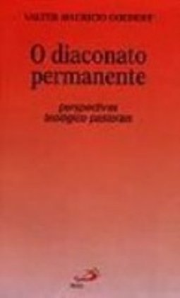 O Diaconato Permanente: Perspectivas Teológico - Pastorais