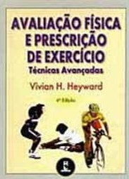 Avaliação Física e Prescrição de Exercício: Técnicas Avançadas