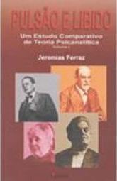 Pulsão e Líbido: um Estudo Comparativo de Teoria Psicanalítica