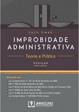Improbidade Administrativa - Teoria E Pratica