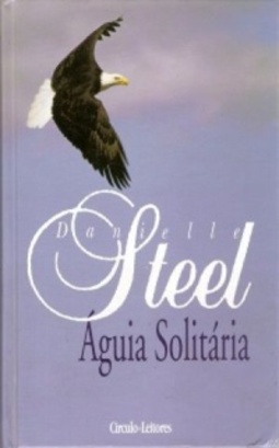 Águia Solitária (Obras de Danielle Steel #51)