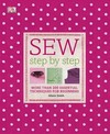 Sew Step by Step: More than 200 Essential Techniques for Beginners