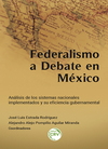 Federalismo a debate en México: análisis de los sistemas nacionales implementados y su eficiencia gubernamental