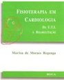 Fisioterapia em Cardiologia: da U.T.I à Reabilitação