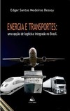 Energia e transporte: Uma opção de logística integrada no Brasil