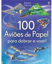 100 Aviões de Papel Para Dobrar e Voar!