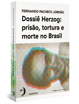 Dossiê Herzog: prisão, tortura e morte no Brasil