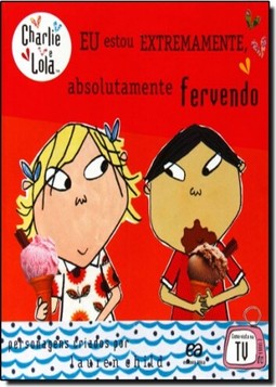 Eu Estou Extremamente, Absolutamente Fervendo