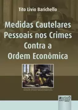 Medidas Cautelares Pessoais nos Crimes Contra a Ordem Econômica