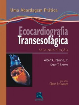 Ecocardiografia transesofágica: uma abordagem prática