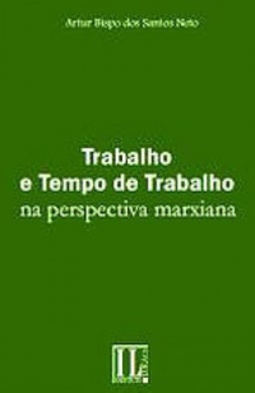 Trabalho e Tempo de Trabalho na perspectiva Marxiana