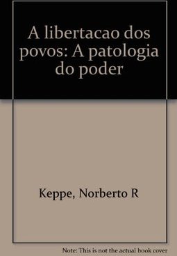 A Libertação dos Povos: a Patologia do Poder