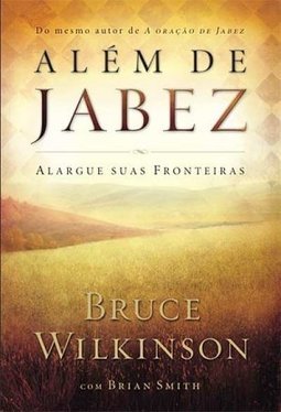 Além de Jabez: Alargue Suas Fronteiras