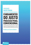 Fundamentos do justo processo penal convencional: as garantias processuais e o valor instrumental do devido processo