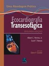 Ecocardiografia transesofágica: uma abordagem prática