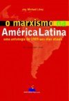 Marxismo na América Latina: uma Antologia de 1909 aos Dias Atuais