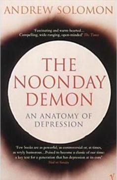 THE NOONDAY DEMON: AN ANATOMY OF DEPRESSION