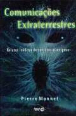 Comunicações Extraterrestres: Relatos Inéditos de Contatos Alienígenas