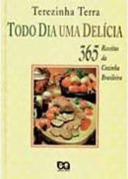 Todo Dia uma Delícia: 365 Receitas Cozinha Brasileira