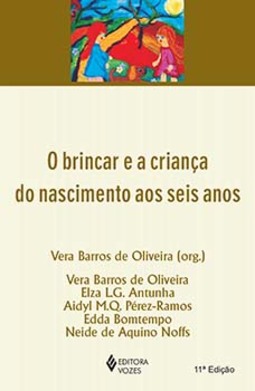 O brincar e a criança do nascimento aos seis anos