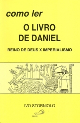 Como ler o livro de Daniel: reino de Deus x imperialismo