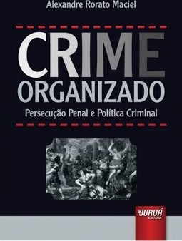 Crime Organizado - Persecução Penal e Política Criminal