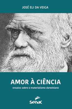 Amor à ciência: ensaios sobre o materialismo darwiniano