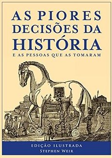 As Piores Decisões da História
