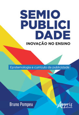 Semiopublicidade: inovação no ensino - epistemologia e currículo da publicidade