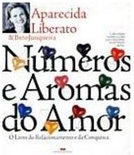 Números e Aromas do Amor: o Livro do Relacionamento e da Conquista