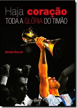 Haja Coracao: Toda A Gloria Do Timao