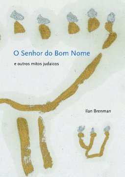 O Senhor do Bom Nome: e Outros Mitos Judaicos