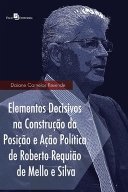 Elementos decisivos na construção da posição e ação política de Roberto Requião de Mello e Silva