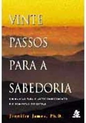 Vinte Passos para a Sabedoria: um Manual para O...