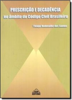 Prescrição e Decadência no Âmbito do Código Civil Brasileiro