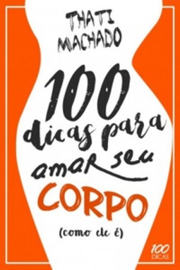 100 dicas para amar seu corpo (como ele é)