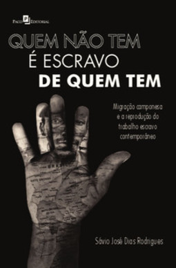 Quem não tem é escravo de quem tem: migração camponesa e a reprodução do trabalho escravo contemporâneo