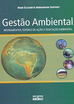 Gestão Ambiental: Instrumentos, Esferas de Ação e Educação Ambiental