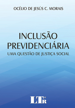 Inclusão previdenciária: Uma questão de justiça social