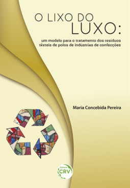 O lixo do luxo: um modelo para o tratamento dos resíduos têxteis de polos de industrias de confecções