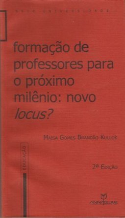 Formação de Professores para o Próximo Milênio: Novo Locus?