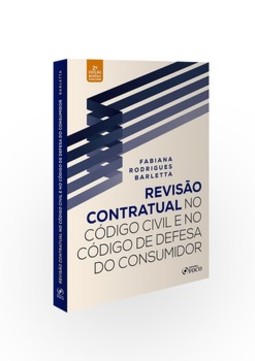 Revisão contratual no código civil e no código de defesa do consumidor