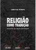 Religião Como Tradução: Missionários, Tupi e Tapuia no Brasil Colonial