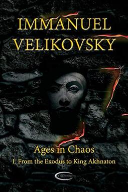 Ages in Chaos I: From the Exodus to King Akhnaton: 1